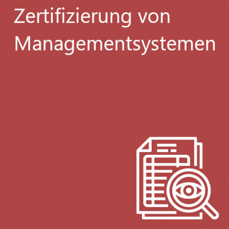 Zertifizierung von Managementsystemen (z.B.: ISO 9001, DIN 77200, ...)